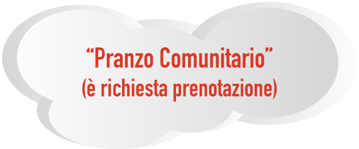 “Pranzo Comunitario” (è richiesta prenotazione)