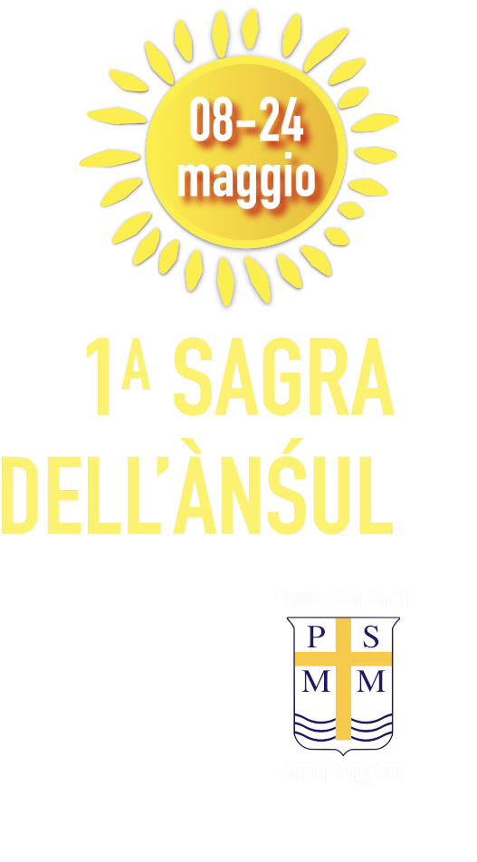 Sagra dell'Ànsúl | Ansul | Anzul | Parrocchia Santa Maria Maggiore | 08-24 maggio